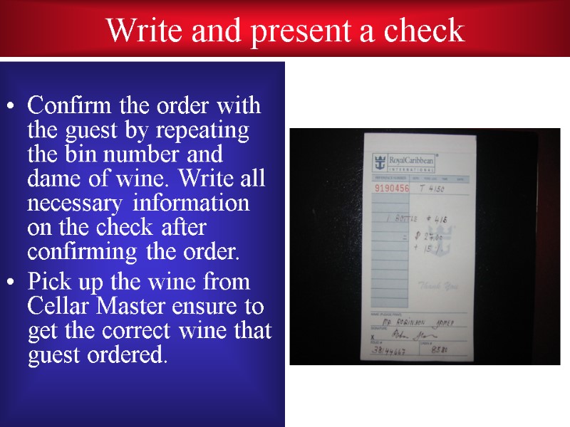 Write and present a check  Confirm the order with the guest by repeating